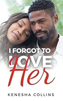I Forgot to Love Her 0578805774 Book Cover