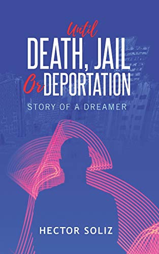 Until Death, Jail, or Deportation: Story of a Dreamer