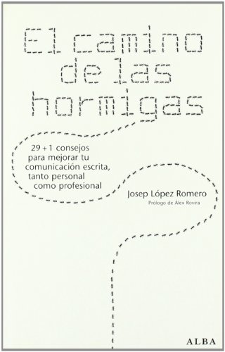 El camino de las hormigas: 29 + 1 consejos para mejorar tu comunicación escrita, tanto personal com
