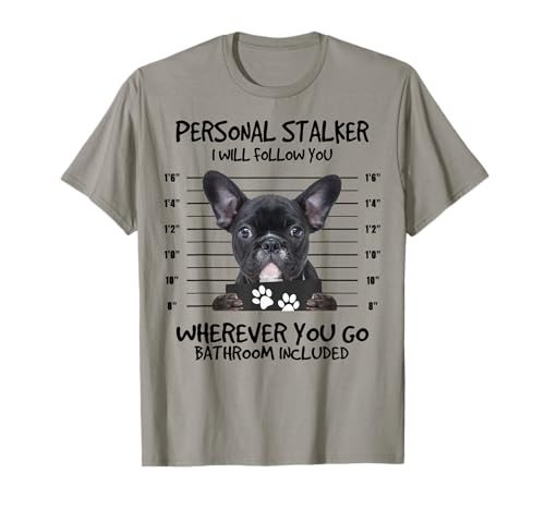 Funny Personal Stalker Black French Bulldog T-Shirt for Men Women Kids