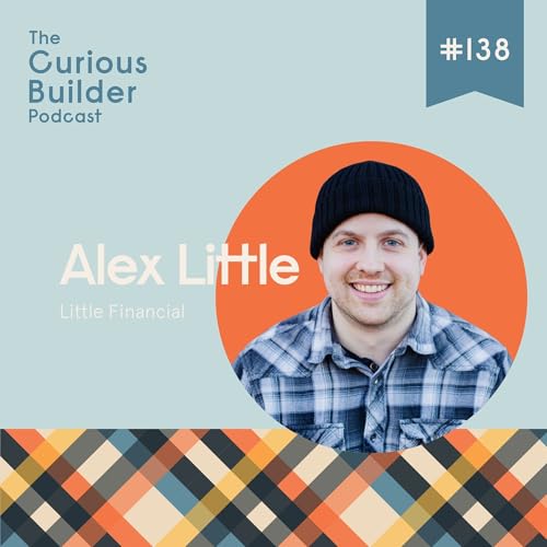 #138 | Alex Little | Little Financial | From Broke to Booked: Builder Finance Hacks