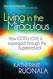 Living in the Miraculous: How God's Love is Expressed Through the Supernatural
