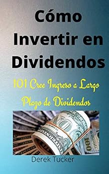 Paperback Cómo Invertir en Dividendos 101 Cree Ingreso a Largo Plazo de Dividendos (Spanish Edition) [Spanish] Book