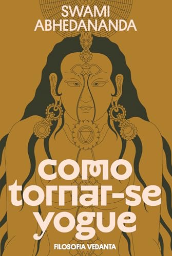 Como tornar-se yogue: Filosofia Vedanta - Edição Especial de Luxo