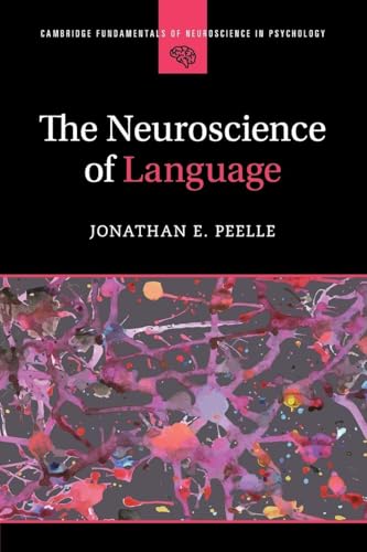 The Neuroscience of Language (Cambridge Fundamentals of Neuroscience in Psychology)