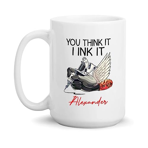 You Think It I Ink It Tattoo Artist Mug 11oz/15oz