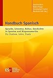 Handbuch Spanisch: Sprache, Literatur, Kultur, Geschichte in Spanien und HispanoamerikaFür Studium, Lehre, Praxis
