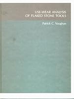 Use-Wear Analysis of Flaked Stone Tools 0816508615 Book Cover