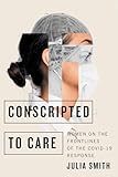 Conscripted to Care: Women on the Frontlines of the COVID-19 Response