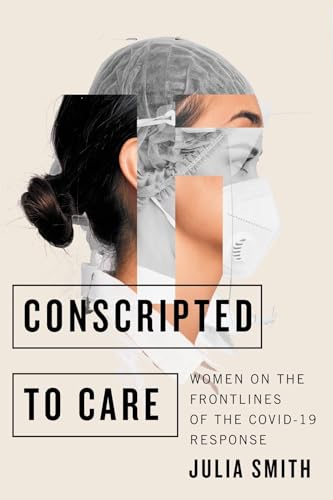 Conscripted to Care: Women on the Frontlines of the COVID-19 Response