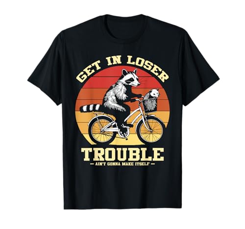 Get In Loser Raccoon Opossum Funny Trash Panda Camiseta