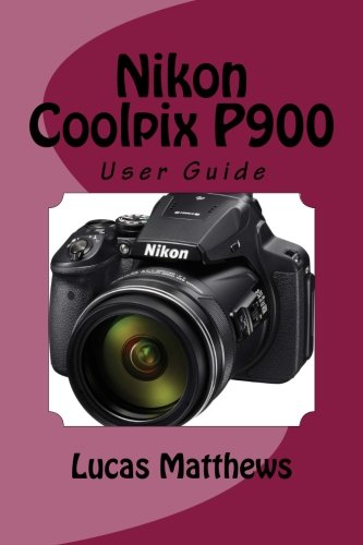 Preisvergleich Produktbild Nikon Coolpix P900: User Guide