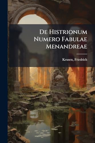 De Histrionum Numero Fabulae Menandreae (Latin Edition)