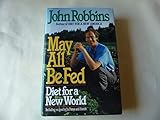 May All Be Fed: Diet for a New World