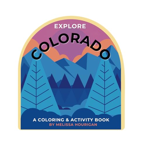 Explore Colorado, A Coloring and Activity Book: Colorado Adventure Activity