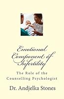 Emotional Component of Infertility: The Role of the Counselling Psychologist 1499134002 Book Cover
