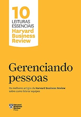 Gerenciando pessoas (10 leituras essenciais - HBR)