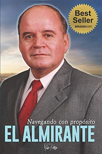 El Almirante: “Navegando hacia el Éxito”. (BIOGRAFÍAS) (Spanish Edition)