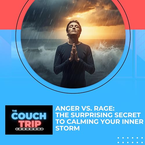 Anger Vs. Rage: The Surprising Secret To Calming Your Inner Storm