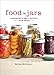 Food in Jars: Preserving in Small Batches Year-Round