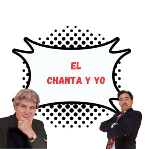 EL CHANTA Y YO CAPITULO 2