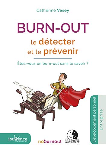 Burn-Out : le Detecter et le Prevenir