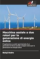 Macchina assiale a due rotori per la generazione di energia eolica (Italian Edition) 6208968844 Book Cover