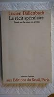 Le recit speculaire: Essai sur la mise en abyme (Collection Poetique) (French Edition) 2020045567 Book Cover