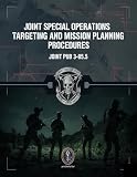  Joint Special Operations Targeting and Mission Planning Procedures: JOINT PUB 3-05.5 (English Edition)