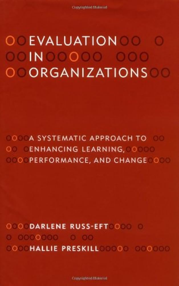 Evaluation in Organizations: A Systematic Approach to Enhancing