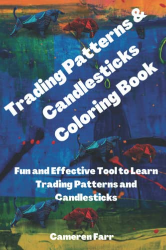 Trading Patterns & Candlesticks Coloring Book: Fun And Effective Tool To Learn Trading Patterns And Candlesticks