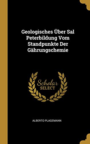 Geologisches Über Sal Peterbildung Vom Standpunkte Der Gährungschemie (German Edition)
