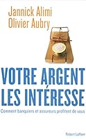 Votre argent les intéresse comment banquiers et assureurs profitent de vous 2221107012 Book Cover