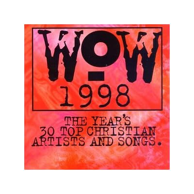 Wow 1998: The Year's 30 Top Christian Artists and Songs
