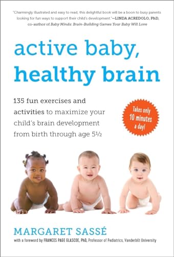 Image of Active Baby, Healthy Brain: 135 Fun Exercises and Activities to Maximize Your Child’s Brain Development from Birth Through Age 5½