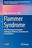 Flammer Syndrome: From Phenotype to Associated Pathologies, Prediction, Prevention and Personalisation (Advances in Predictive, Preventive and Personalised Medicine Book 11) (English Edition)