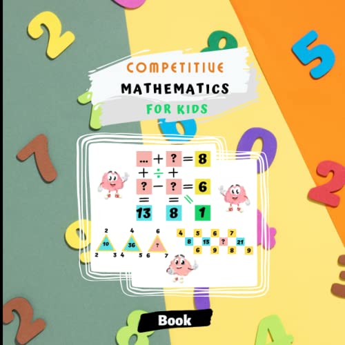 Competitive Mathematics for kids: Girls and Boys ,Book to complete for Mathematical Logic Puzzles | improve your children's skills and push their ... this engaging series of equations to solve