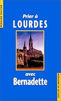 Prier à Lourdes avec Bernadette 2220034321 Book Cover