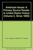 American Issues: A Primary Source Reader in United States History (Volume 2, Since 1865) 0536943893 Book Cover