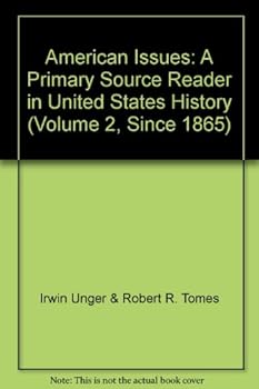 Unknown Binding American Issues: A Primary Source Reader in United States History (Volume 2, Since 1865) Book