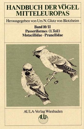 handbuch-der-v-ouml-gel-mitteleuropas-band-10-ii-passeriformes-1-teil-motacillidae-prunellidae