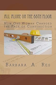Paperback All Alone on the 68th Floor: How One Woman Changed the Face of Construction Book