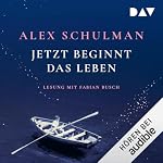 Jetzt beginnt das Leben