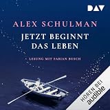 Jetzt beginnt das Leben