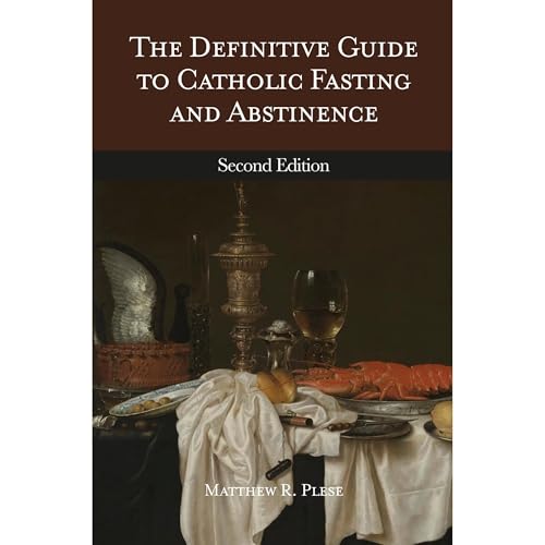The Definitive Guide to Catholic Fasting &amp;amp; Abstinence by Matthew Plese episode artwork