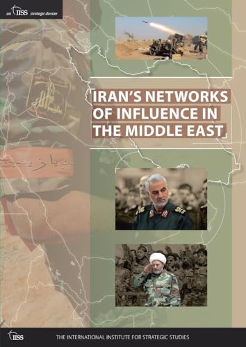 Iran’s Networks of Influence in the Middle East
