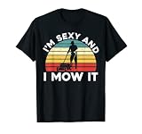Hombre Cortacésped para jardinería con texto en inglés 'I'm Sexy And I Mow It' Camiseta