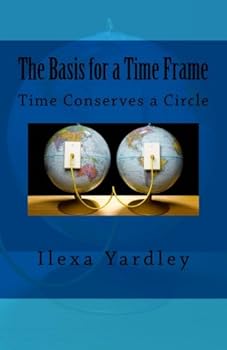 Paperback The Basis for a Time Frame: Time Conserves a Circle Book
