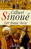 Der blaue Stein: Roman - Gilbert Sinoué