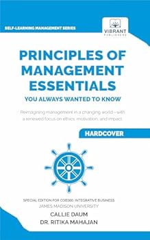 Hardcover Principles of Management Essentials You Always Wanted to Know: A Complete Guide to Leadership, Business Ethics, CSR, Motivation, and Effective Decision-Making (Self-Learning Management Series) Book